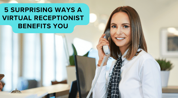 5-surprising-ways-virtual-receptionist-benefits-you